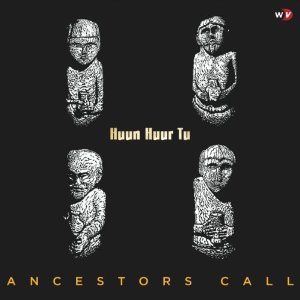 Huun-Hur-Tu_AncestorsCall