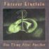 FOREVER EINSTEIN – One Thing After Another